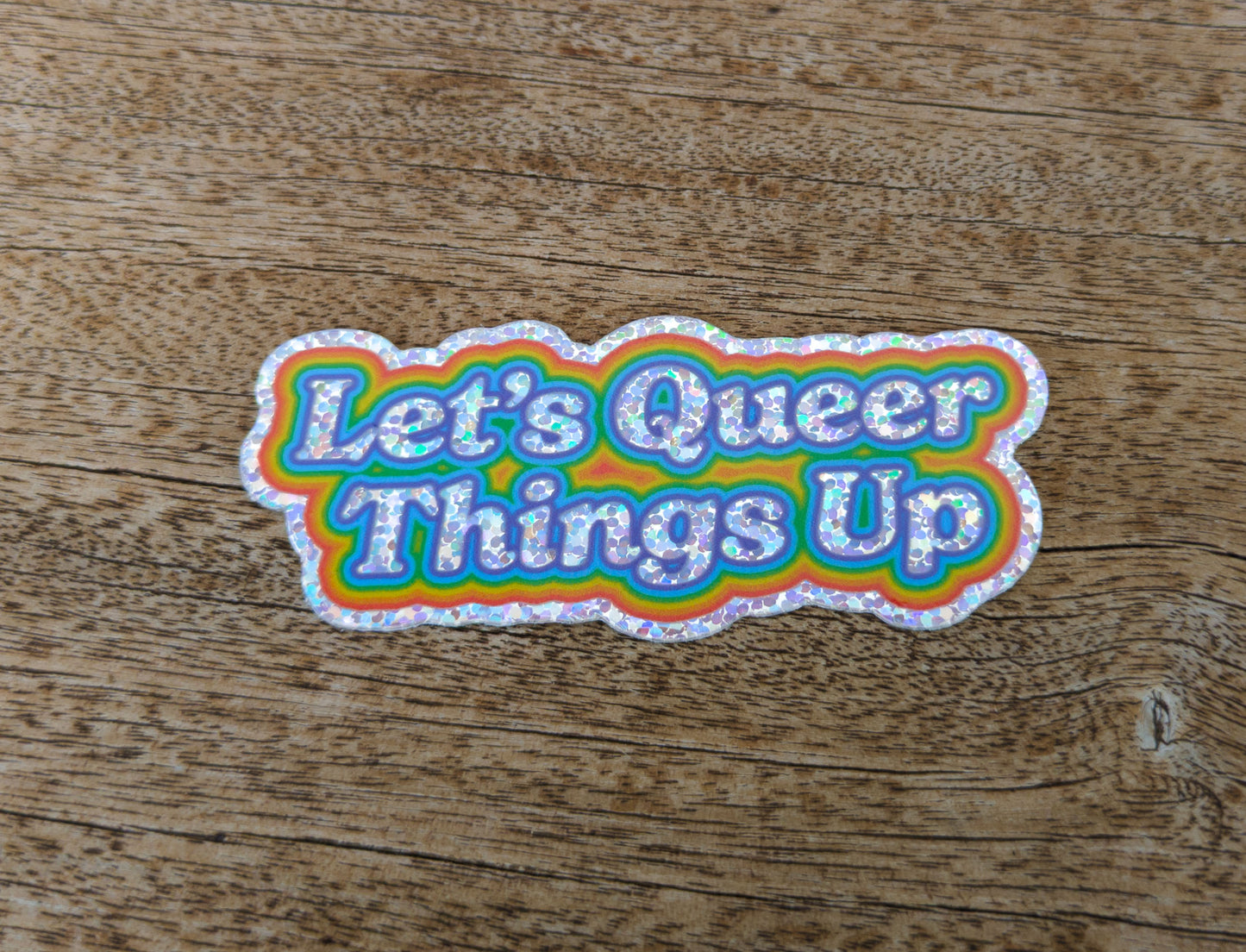 Let's Queer Things Up! - Sticker (3")